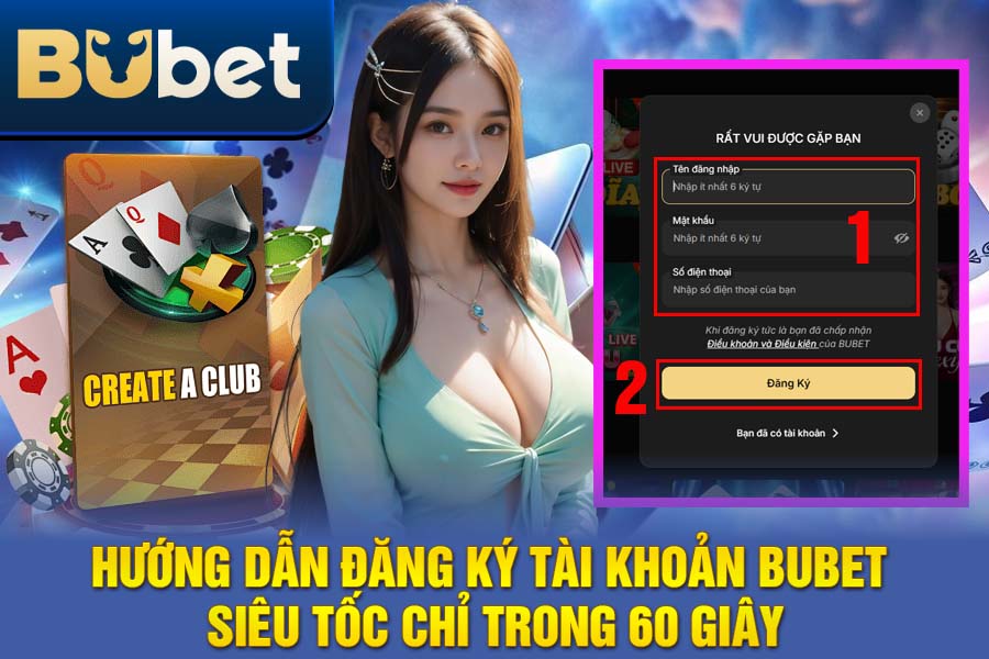 Hướng Dẫn Đăng Ký Tài Khoản BuBet Siêu Tốc Chỉ Trong 60 Giây